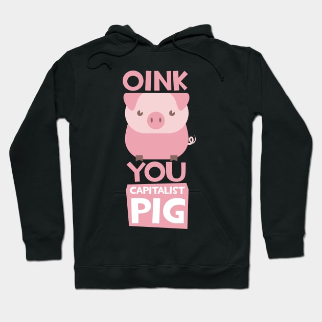 capitalist pig Hoodie by positivedesigners